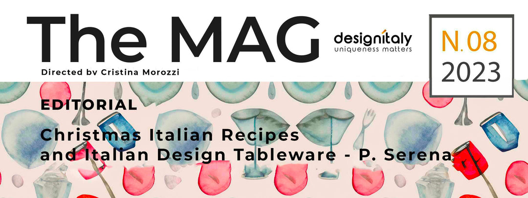 EDITORIAL: Christmas Italian Recipes Combined with Italian Design Tableware<br> A Match Made in Heaven <br><br> The MAG - 08.23
