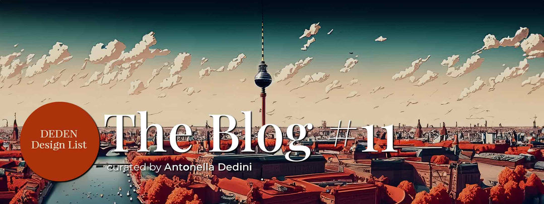 #11 BERLIN <br> <br> THE BLOG - curated by Antonella Dedini
